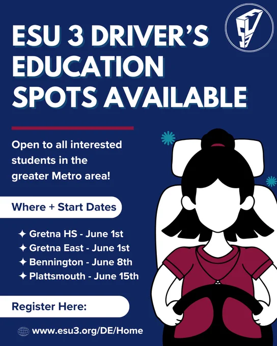 ESU 3 driver's education spots available, open to all interested students in the greater Metro area. Includes dates and locations for Gretna HS, Gretna East, Bennington, and Plattsmouth.