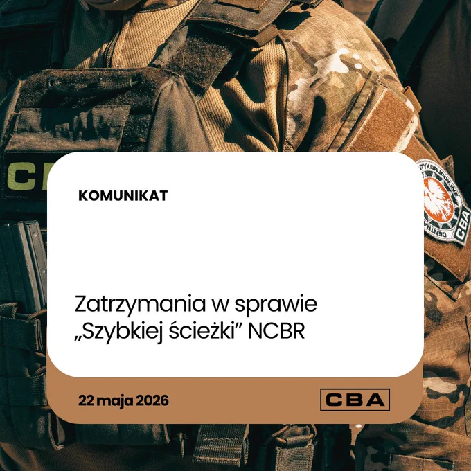 Mężczyzna w mundurze, na ramieniu widać logo CBA. Przed nim napis: Komunikat: Zatrzymania w sprawie „Szybkiej ścieżki” NCBR - 22 maja 2026 r. i logo CBA.