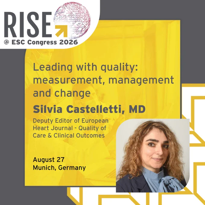 RISE 
@ ESC Congress 2026

Leading with quality: measurement, management and change

Silvia Castelletti, MD
Deputy Editor of European Heart Journal - Quality of Care & Clinical Outcomes

August 27
Munich, Germany