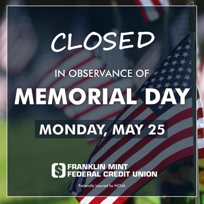 American flags symbolizing Memorial Day with text on top reading "Closed in observance of Memorial Day Monday, May 25" and FMFCU logo below