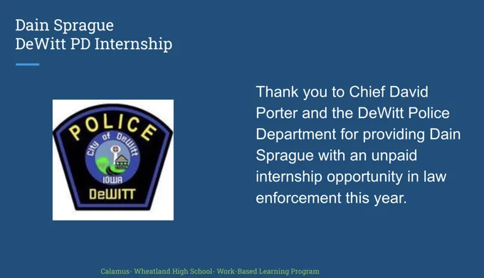 Thank you to Chief David Porter and the DeWitt Police Department for providing Dain Sprague with an unpaid internship opportunity in law enforcement this year. 