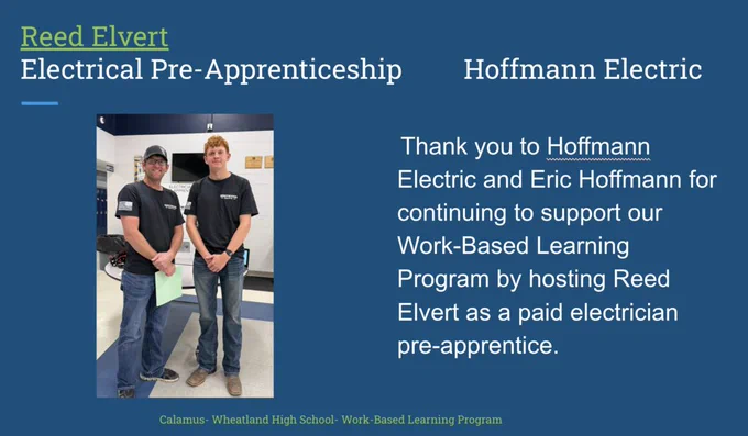 Thank you to Hoffmann Electric and Eric Hoffmann for continuing to support our Work-Based Learning Program by hosting Reed Elvert as a paid electrician pre-apprentice.