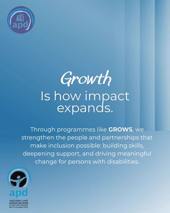 Blue-toned promotional graphic with a soft gradient background. At the top left is the APD logo. The main headline reads: “Growth is how impact expands.” Below, smaller text explains that through programmes like GROWS, WCAPD strengthens people and partnerships to support persons with disabilities by building skills, deepening support, and driving meaningful change. At the bottom left is the Western Cape Association for Persons with Disabilities (APD) logo. Subtle vertical stripes appear along the right side of the design.