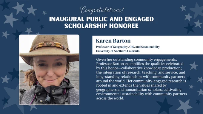Alt text: "Congratulations graphic on a dark navy blue background decorated with scattered star shapes in varying sizes and opacities. The header reads 'Congratulations! Inaugural Public and Engaged Scholarship Honoree' in white text. Below, a photo of Karen Barton wearing a wide-brimmed hat and outdoor gear is displayed on the left. On the right, a white banner contains her name and title: Professor of Geography, GIS, and Sustainability, University of Northern Colorado. Below that, white body text describes her community-engaged research contributions and collaborative work with partners around the world