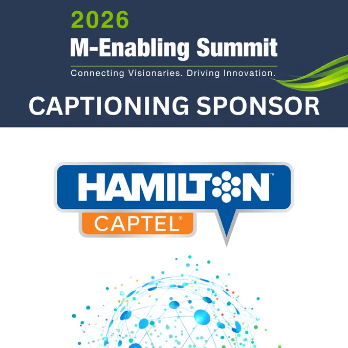 A dark blue and white backdrop with decorative green swoosh and interconnected, multi-colored globe behind text, 2026 M-Enabling Summit. Connecting Visionaries. Driving Innovation. Captioning Sponsor. Hamilton Cap Tel.