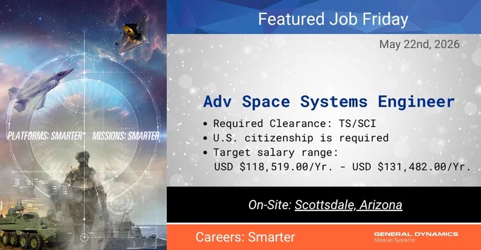 Featured Job Friday advertisement for an Advanced Space Systems Engineer position at General Dynamics Mission Systems. The ad includes a futuristic design with a space theme, listing requirements such as TS/SCI clearance, U.S. citizenship, and a salary range of USD $118,519 to $131,482 per year. The job is on-site in Scottsdale, Arizona, with the text "Platforms Smarter, Missions Smarter.