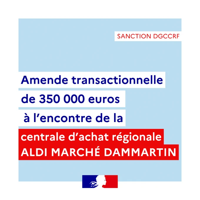 Sanction DGCCRF
amende transactionnelle de 350.000 euros à l’encontre de la centrale d’achat régionale ALDI MARCHÉ DAMMARTIN
