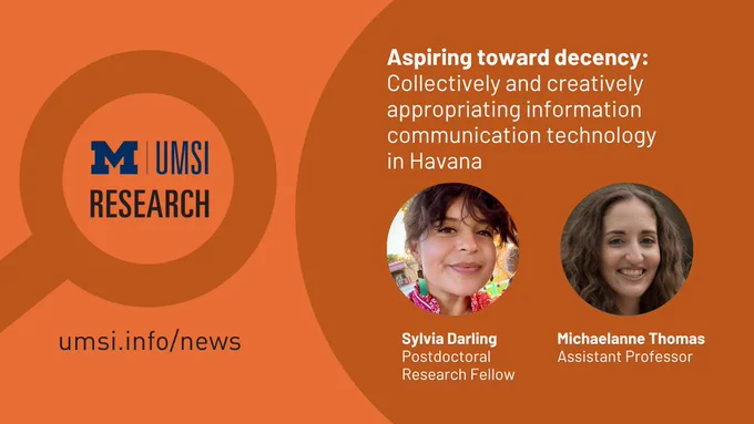 "Aspiring toward decency: Collectively and creatively appropriating information communication technology in Havana. Sylvia Darling, postdoctoral research fellow. Michaelanne Thomas, assistant professor. umsi.info/news." Digital illustration of a magnifying glass over text "UMSI research."