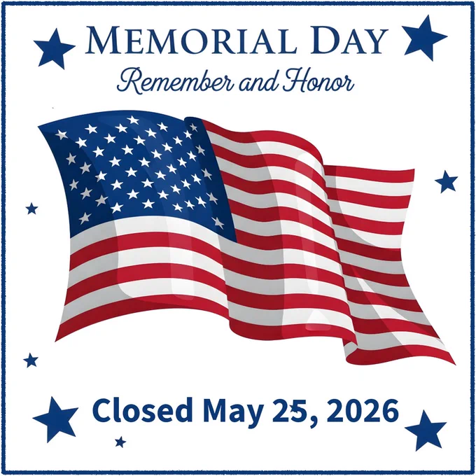 Image of USA flag on white background behind text that says Memorial Day Remember and Honor Closed May 25, 2026