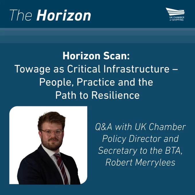 Horizon Scan: Towage as Critical Infrastructure – People, Practice and the Path to Resilience. Q&A with UK Chamber Policy Director and Secretary to the BTA, Robert Merrylees.