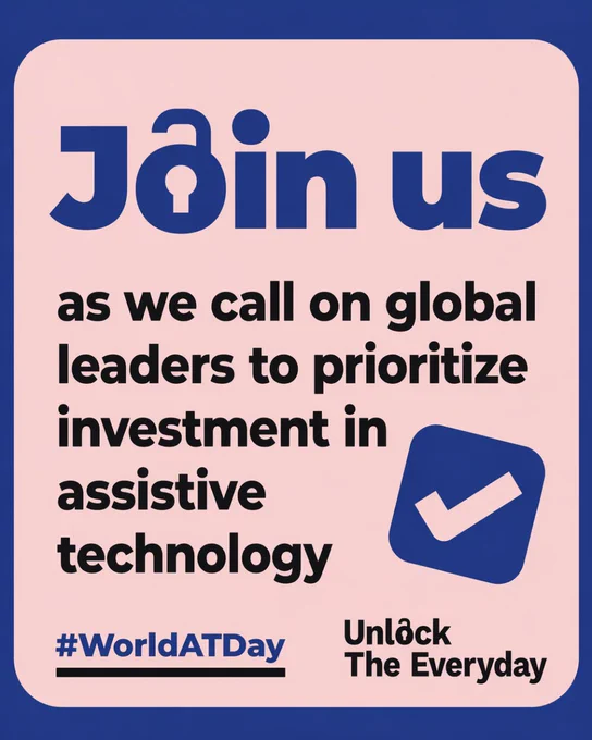 Graphic with a light pink background bordered in dark blue. Large blue text at the top says “Join us,” with the “o” stylized as an unlocked padlock. Black text below reads: “as we call on global leaders to prioritize investment in assistive technology.” A blue checkmark icon appears on the right side. At the bottom are the hashtag “#WorldATDay” and the “Unlock The Everyday” logo.