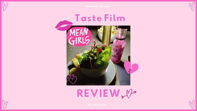 Taste Film - 'Mean Girls' Experience Review - Filmotomy