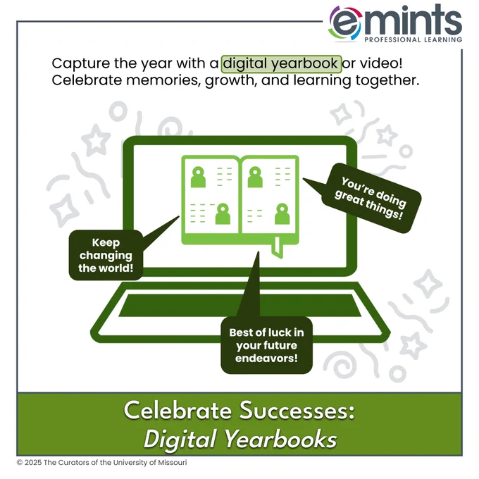 A green laptop with a green yearbook icon on it with three callouts of examples of yearbook messages. Text reads, ‘Capture the year with a digital yearbook or video! Celebrate memories, growth, and learning together.’ Title: Celebrate Successes: Digital Yearbooks. Includes eMINTS logo and branding.