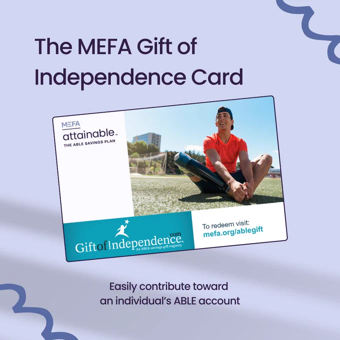 The image shows a promotional flyer for the MEFA Gift of Independence Card. It features a person sitting on grass. The card offers contributions toward an ABLE savings account and includes a website URL for more information: mefa.org/ablegift.