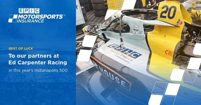 The image shows a race car with the number 20, featuring prominent branding for Epic Motorsports Insurance. The car is in a garage setting, with visible sponsor logos. Text on the left side wishes "Best of Luck" to partners at Ed Carpenter Racing for the Indianapolis 500.