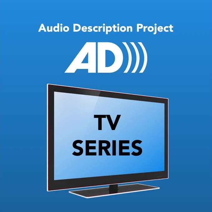 Graphic of a flat-screen TV with the words "TV Series" in the center set on a blue background. The Audio Description Project logo is above, with the text "Audio Description Project" at the top of the graphic. The Audio Description Project logo has the letters AD in white, followed by three closed parentheses to symbolize sound waves. 
