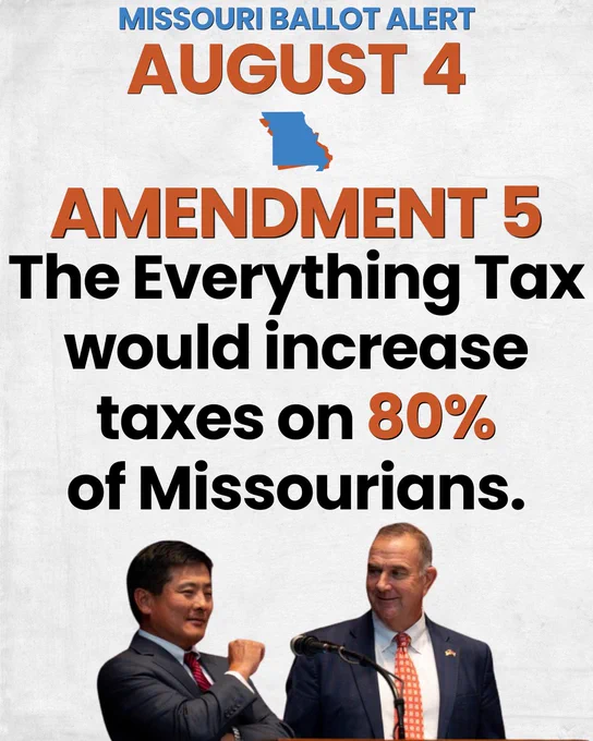August 4 - Amendment 5. The Everything Tax would increase taxes on 80% of Missourians