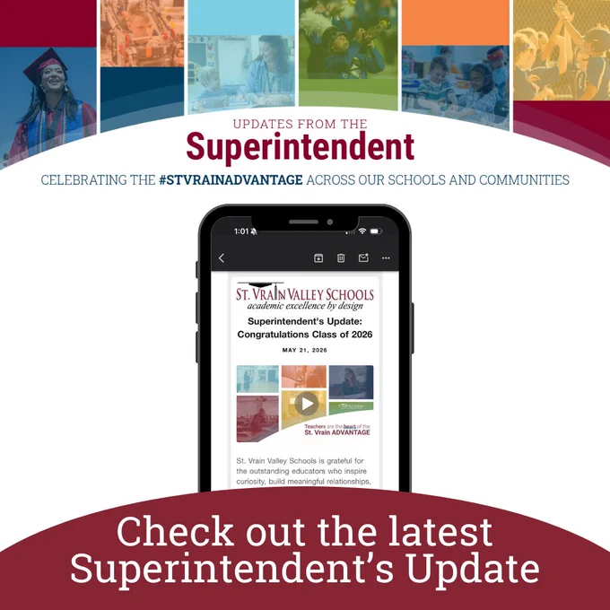 Graphic promoting the latest Superintendent’s Update from St. Vrain Valley Schools. The design features a collage of students and school activities across the top, including graduation, STEM learning, music, classroom collaboration, and athletics. In the center, a smartphone mockup displays an email titled “Superintendent’s Update: Congratulations Class of 2026.” Large white text on a maroon background at the bottom reads, “Check out the latest Superintendent’s Update.” The graphic also includes the phrase “Celebrating the #StVrainAdvantage across our schools and communities.”
