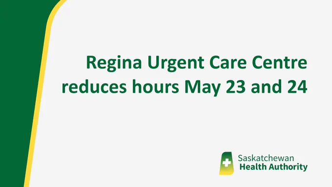 Graphic with text: Regina Urgent Care Centre reduces hours May 23 and 24