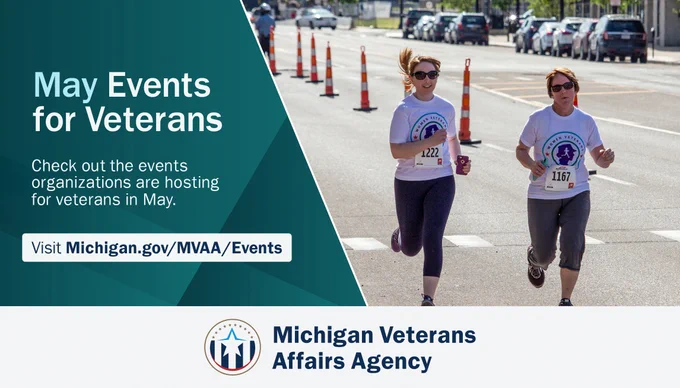 Two women running in a race on a sunny day. Text says 'May Events for Veterans. Check out the events organizations are hosting for veterans in May. Visit Michigan.gov/MVAA/Events' with the Michigan Veterans Affairs Agency logo.