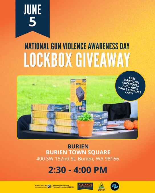 An orange background with a photo of lockboxes in the middle with text that reads: June 5, National Gun Violence Awareness Day, Lockbox Giveaway, free handgun lockboxes available while supplies last, Burien Town Square, 400 SW 152nd St, Burien, WA, 98166, 2:30 - 4 p.m.
