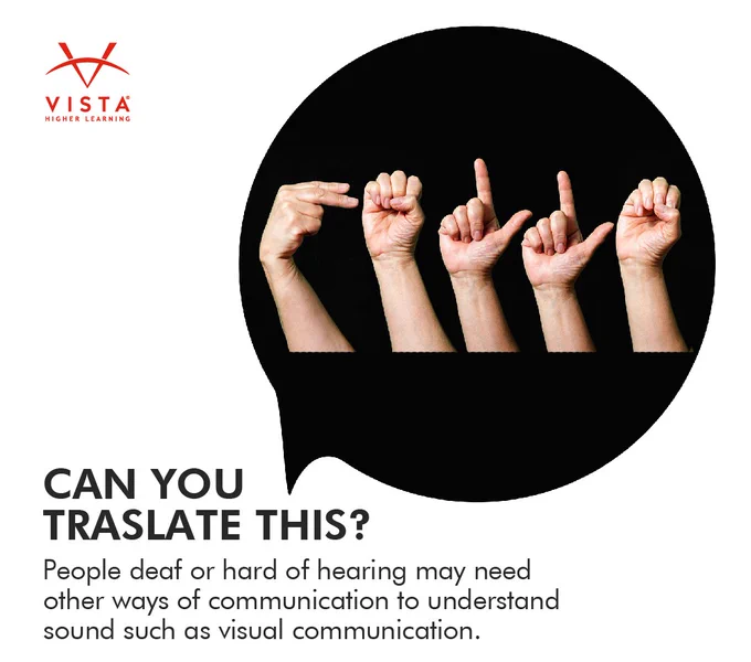 Five hands signing "hello" in American Sign Language with fingerspelling. Text reads, “CAN YOU TRANSLATE THIS? People deaf or hard of hearing may need other ways of communication to understand sound such as visual communication.” Logo: Vista Higher Learning.