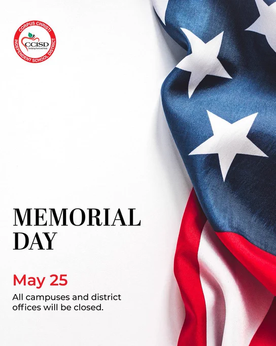 Memorial day. may 25. all campuses and district offices will be closed. 