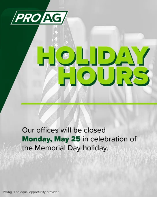 A ProAg crop insurance company poster announces holiday hours with an American flag in the background. It states that offices will be closed on Monday, May 25, in celebration of Memorial Day. ProAg is noted as an equal opportunity provider.