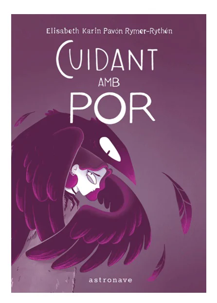 Cuidant amb por.
Autor: Elisabeth Karin Pavón Rymer-Rythén.
Cartoné. 168 pàgines. 17 x 24 cm.
ISBN 978-84-679-8175-9