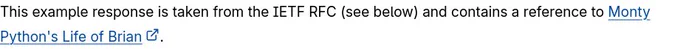 This example response is taken from the IETF RFC (see below) and contains a reference to Monty Python's Life of Brian.