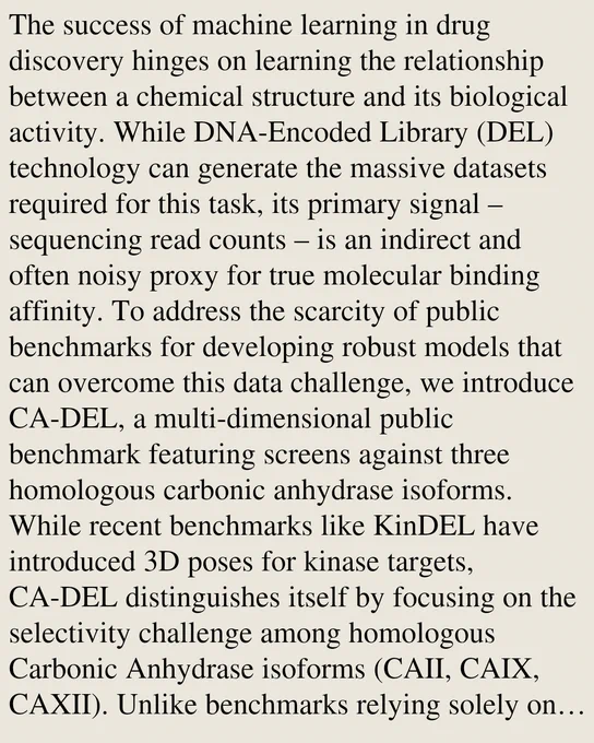 The success of machine learning in drug discovery hinges on learning the relationship between a chemical structure and its biological activity. While DNA-Encoded Library (DEL) technology can generate the massive datasets required for this task, its primary signal – sequencing read counts – is an indirect and often noisy proxy for true molecular binding affinity. To address the scarcity of public benchmarks for developing robust models that can overcome this data challenge, we introduce CA-DEL, a multi-dimensional public benchmark featuring screens against three homologous carbonic anhydrase isoforms. While recent benchmarks like KinDEL have introduced 3D poses for kinase targets, CA-DEL distinguishes itself by focusing on the selectivity challenge among homologous Carbonic Anhydrase isoforms (CAII, CAIX, CAXII). Unlike benchmarks relying solely on noisy enrichment scores, CA-DEL integrates a rigorous validation set of experimentally determined binding affinities (Kᵢ) from ChEMBL, estab