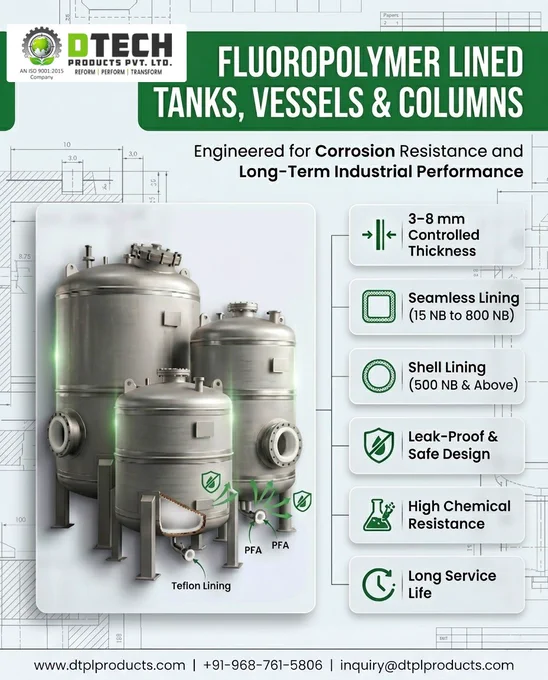 ⚙️ Built for Extreme Chemical Resistance & Long-Term Performance! 🏭

Introducing DTECH Fluoropolymer Lined Tanks, Vessels & Columns engineered for industries that demand safety, durability, and high chemical resistance. 🔬✨
Leak-Proof & Safe Design
High Chemical Resistance
Seamless Fluoropolymer Lining
Long Service Life
Precision Controlled Thickness
Designed to perform in the toughest industrial environments with trusted quality and advanced engineering. 💯
📞  91-968-761-5806
📧 inquiry@dtplproducts.com

🌐 www.dtplproducts.com