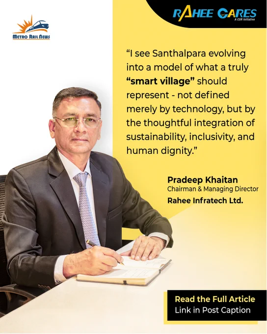 Portrait of Pradeep Khaitan, Chairman & Managing Director of Rahee Infratech Ltd., seated at a desk holding a pen and notebook. The visual features a quote from him about transforming Santhalpara into a model “smart village” focused on sustainability, inclusivity, and human dignity. Rahee Cares and Metro Rail News logos appear at the top, with a call-to-action at the bottom reading, “Read the Full Article – Link in Post Caption.”