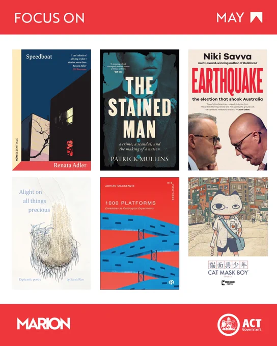 There are six book covers: Speedboat by Renata Adler, Cat Mask Boy by Linus Liu, The Stained Man by Patrick Mullins, 1000 Platforms by Adrian Mackenzie, Alight on all precious things by Sarah Rice and Earthquake by Niki Savva. There are red stripes at the top and bottom of the image. Text reads: Focus On May. The MARION and ACT Government logos appear at the bottom of the image. 
