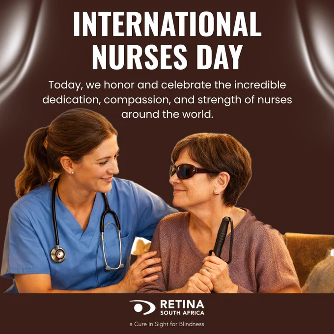 Poster for “International Nurses Day” with a brown background and white text celebrating the dedication and compassion of nurses worldwide. In the foreground, a healthcare worker wearing blue scrubs and a stethoscope sits beside an older adult holding a white cane and wearing dark glasses, indicating visual impairment. The healthcare worker places a supportive hand on the person’s shoulder while both face each other. At the bottom, the Retina South Africa logo appears with the tagline “a Cure in Sight for Blindness.”
