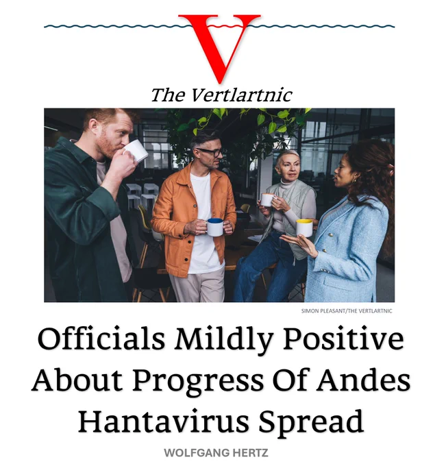 Some mildly positive people
Headline:
Officials Mildly Positive About Progress Of Andes Hantavirus Spread
Story by Simon Pleasant and Wolfgang Hertz

Photo from Adobe