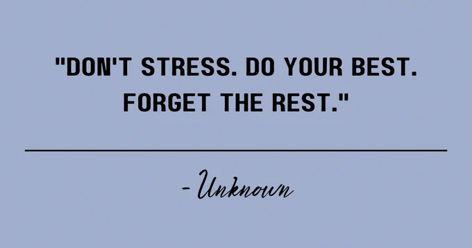 Motivational quote on a blue background: 'Don't stress. Do your best. Forget the rest.' attributed to Unknown.