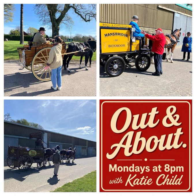 Square collage graphic made up of four images. Three photos show vintage horse-drawn carts and carriages at an outdoor event, with people standing nearby in a sunny rural setting. The fourth image, in the bottom right, features a colourful garden scene with flowers and the words “Out & About. Mondays at 8pm with Katie Child".