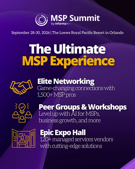 Graphic for the MSP Summit by Informa happening September 28-30, 2026, at The Loews Royal Pacific Resort in Orlando. \"The Ultimate MSP Experience\" includes elite networking, peer groups & workshops, and an epic expo hall with 120  managed services vendors.