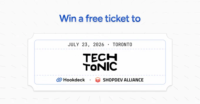 ticket graphic with text that reads win a free ticket to techtonic july 23, 2026 toronto with hookdeck and shopdev alliance graphics