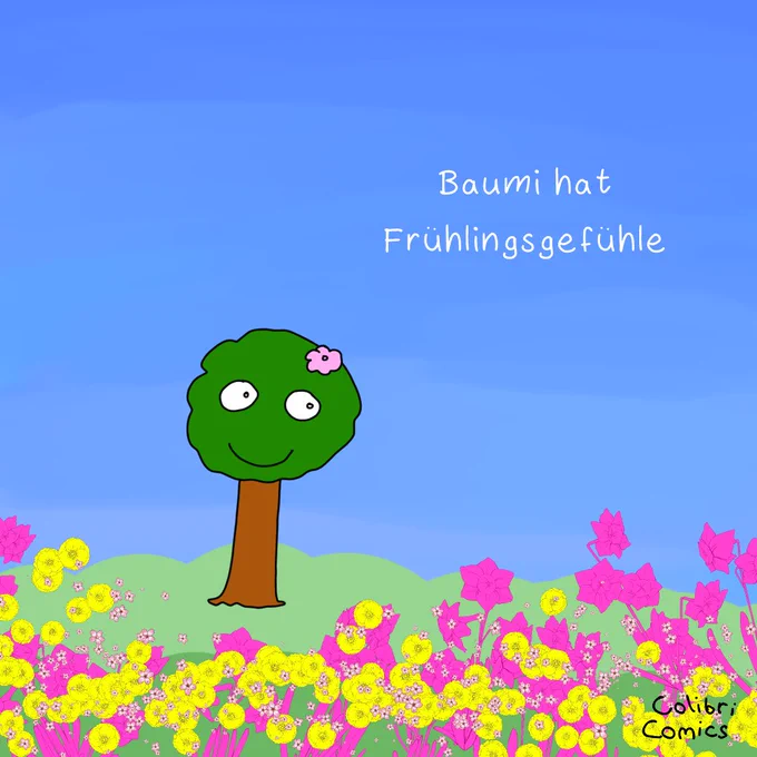 Baumi inmitten einer Blumenwiese mit einer Blüte im Haa- äh - Laub.

Er guckt glücklich.

Neben ihm steht auf blauem Himmelhintergrund: "Baumi hat Frühlingsgefühle"