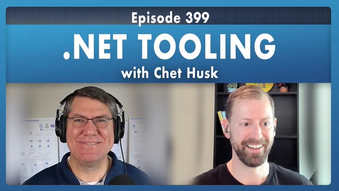 Spot art.
Photo of presenter(s)
text reads: 
Chet Husk: .NET Tooling - Episode 399
