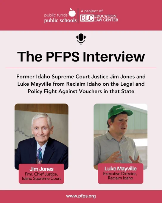 Graphic of PFPS latest news story - The PFPS Interview: Former Idaho Supreme Court Justice Jim Jones and Luke Mayville from Reclaim Idaho on the Legal and Policy Fight Against Vouchers in that State, featuring panelist headshots and the PFPS website URL (www.pfps.org)
