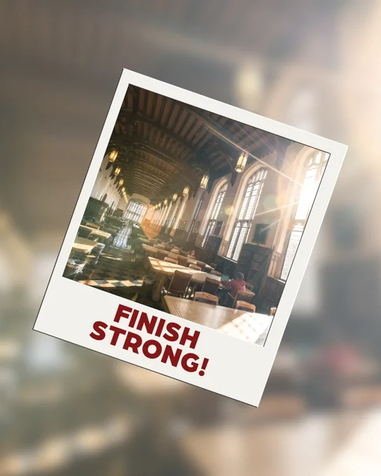 The image shows a tilted Polaroid-style photo of a grand library with high ceilings, large windows, and sunlight streaming in. Beneath the photo, the text reads "FINISH STRONG!"