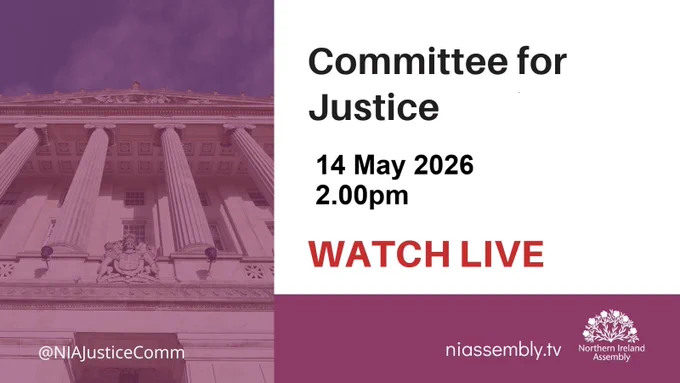 The Committee for Justice meeting can be followed at niassembly.tv on 14 May 2026 at 2.00pm
