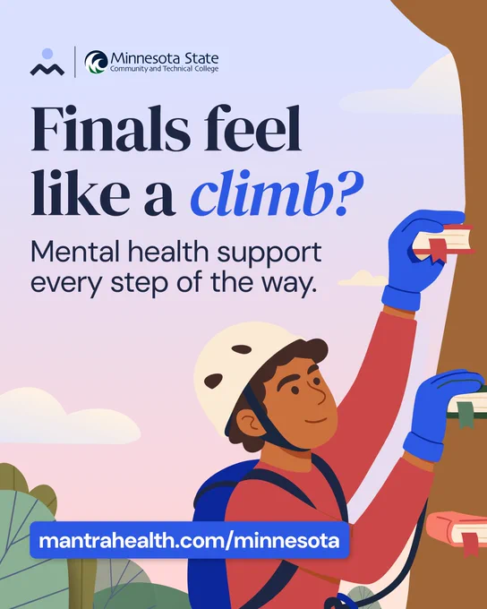 A person wearing a helmet and gloves climbs a rock wall. Text on the image reads, “Finals feel like a climb? Mental health support every step of the way.” The logos for Minnesota State Community and Technical College and Mantra Health are present, along with the URL mantrahealth.com/minnesota.