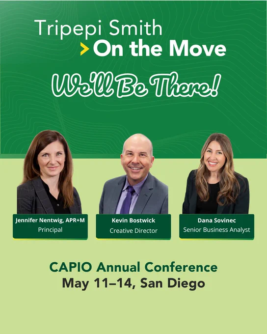 The image is a promotional graphic for Tripepi Smith featuring three individuals. Their names and titles are: Jennifer Nettwig, Principal; Kevin Bostwick, Creative Director; Dana Sovinec, Senior Business Analyst. The text reads, "Tripepi Smith - On the Move. We'll Be There!" and "CAPIO Annual Conference, May 11-14, San Diego."