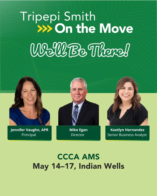 This image is a promotional flyer for Tripepi Smith. It features three individuals with titles: Jennifer Vaughn, APR - Principal; Mike Egan - Director; and Kaetlyn Hernandez - Senior Business Analyst. The text states "Tripepi Smith On the Move - We'll Be There!" The event details are "CCCA AMS, May 14–17, Indian Wells."