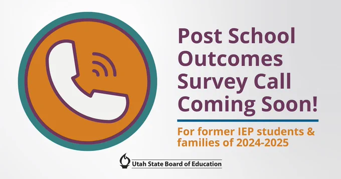 Post School Outcomes Survey Call Coming Soon! For former IEP students & families of 2024-2025