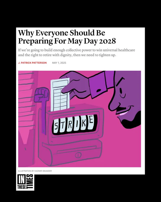 Screenshot-style graphic of an In These Times article titled “Why Everyone Should Be Preparing For May Day 2028” by J. Patrick Patterson, dated May 1, 2025. The subhead reads, “If we’re going to build enough collective power to win universal healthcare and the right to retire with dignity, then we need to tighten up.” Below, a pink and purple illustration by Kazimir Iskander shows a smiling figure pulling the lever of a slot machine whose reels spell out “STRIKE,” with a raised fist symbol on the side. The In These Times logo appears at the bottom left.